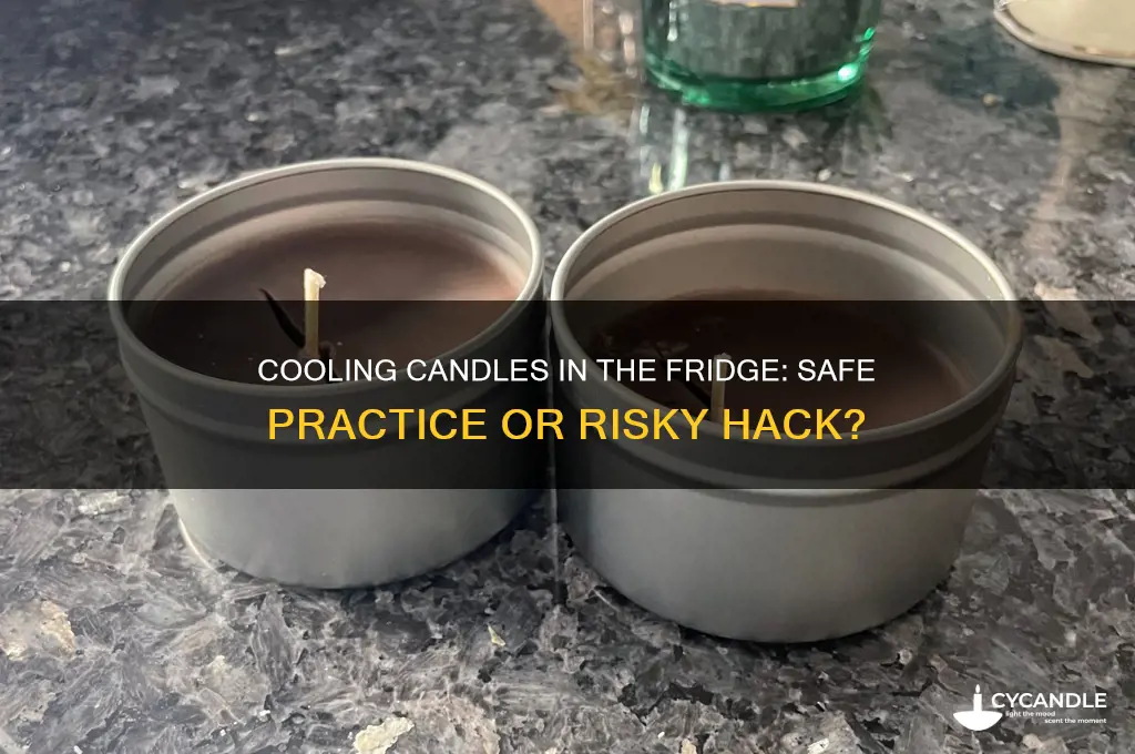 can you cool a candle in the fridge