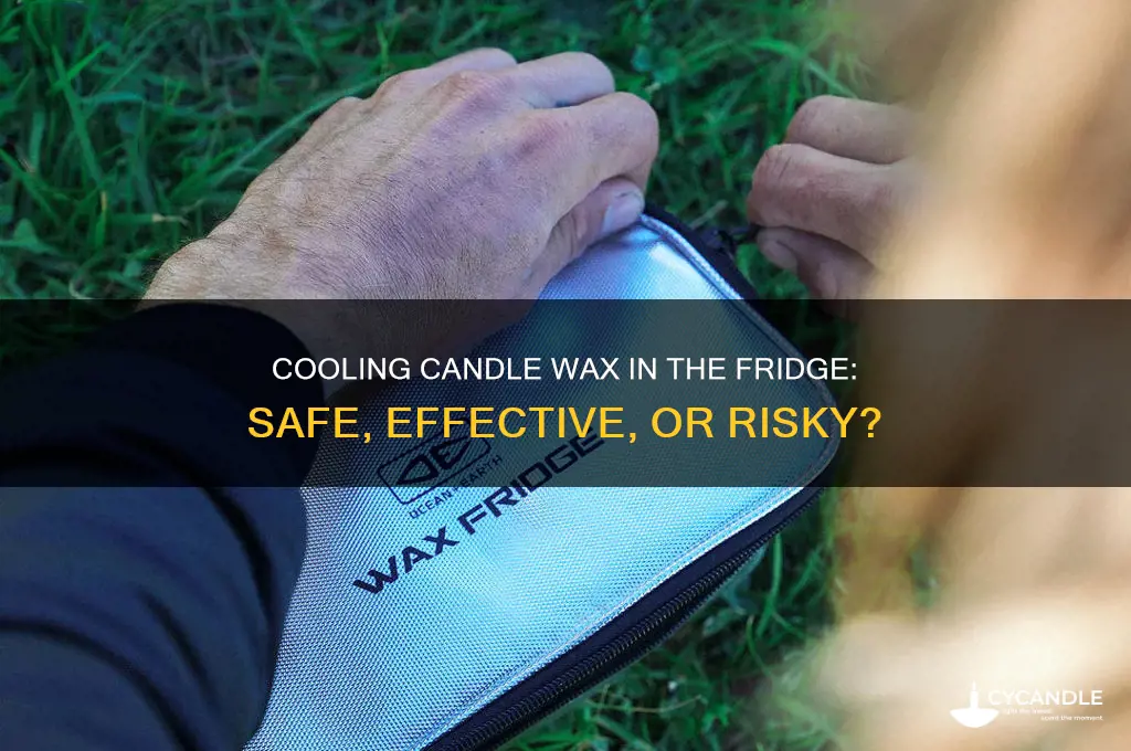 can you cool candle wax in the fridge