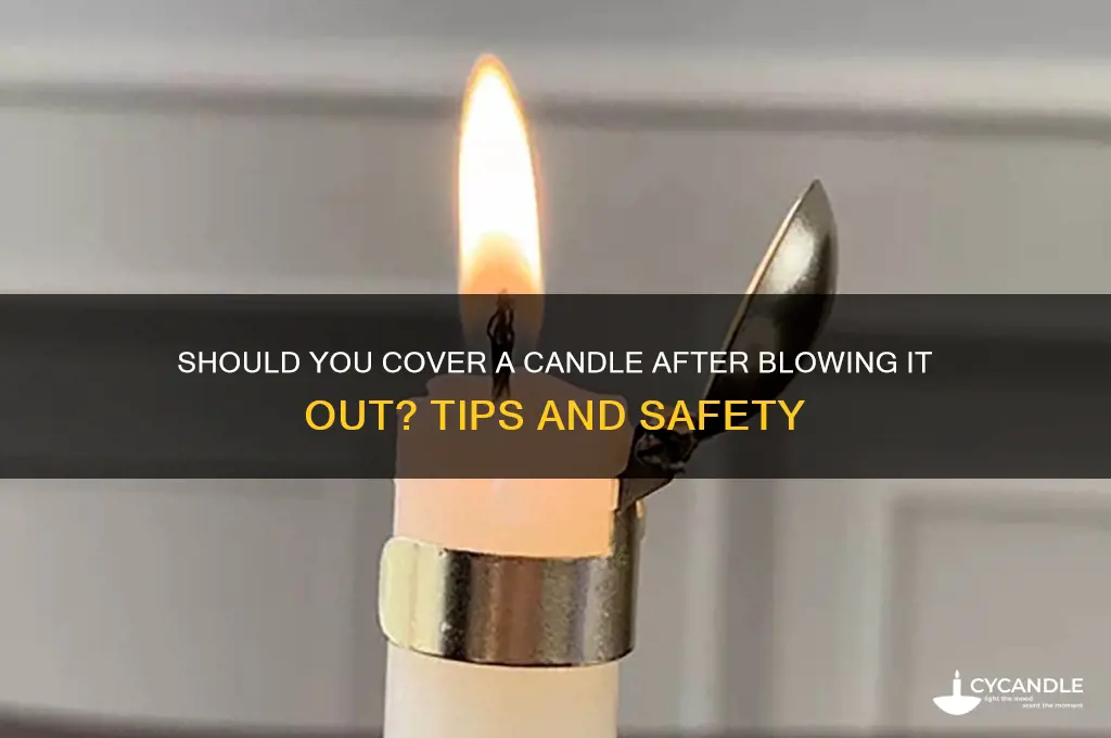 can you cover a candle after blowing it out