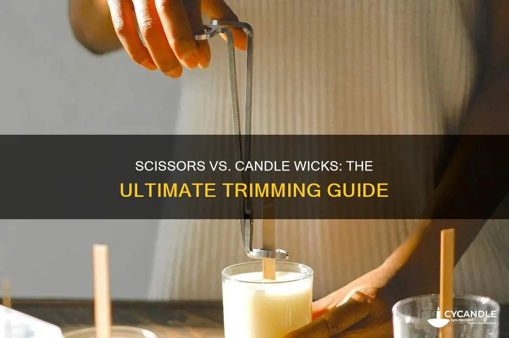 can you cut a candle wick with scissors