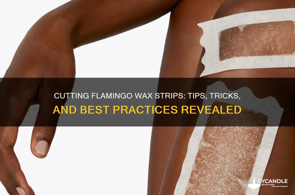 can you cut flamingo wax strips