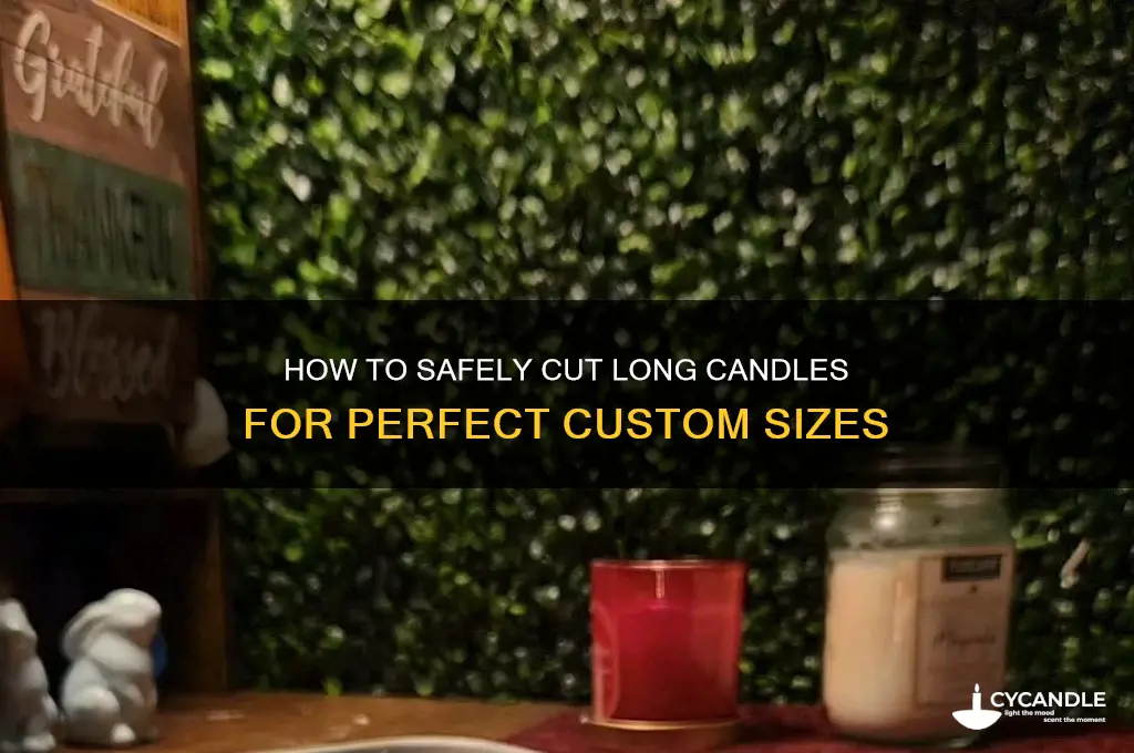 can you cut long candles