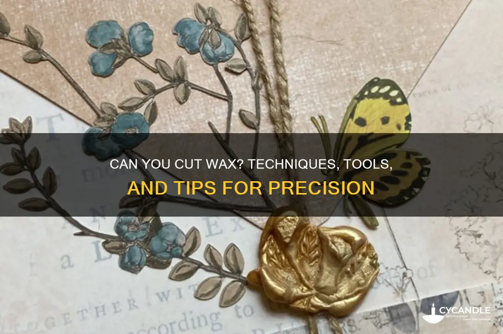 can you cut wax