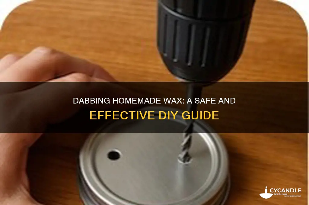 can you dab homemade wax