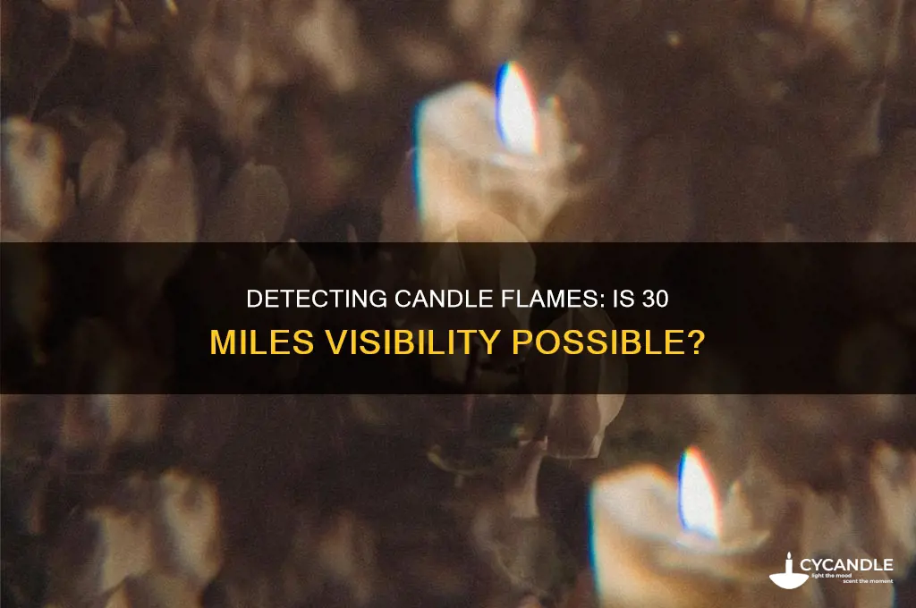 can you detect a candle flame from 30 miles away