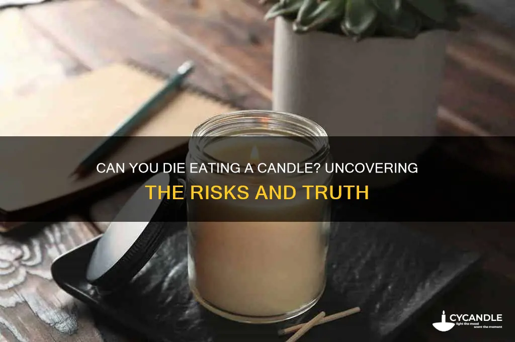 can you die eating a candle