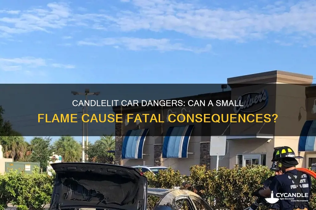 can you die from a candle lit in the car