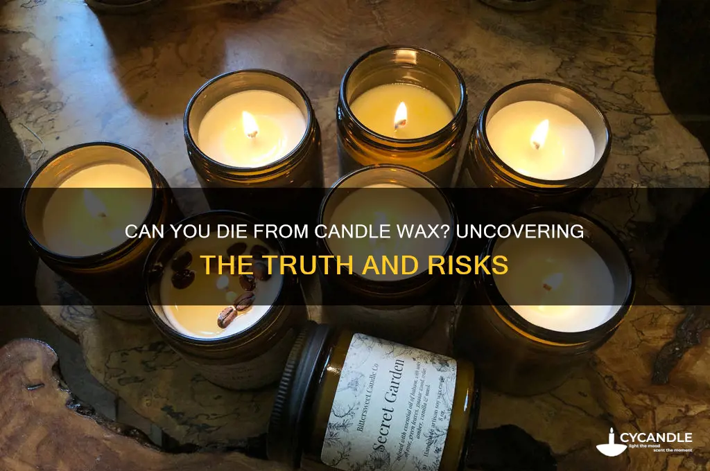 can you die from candle wax
