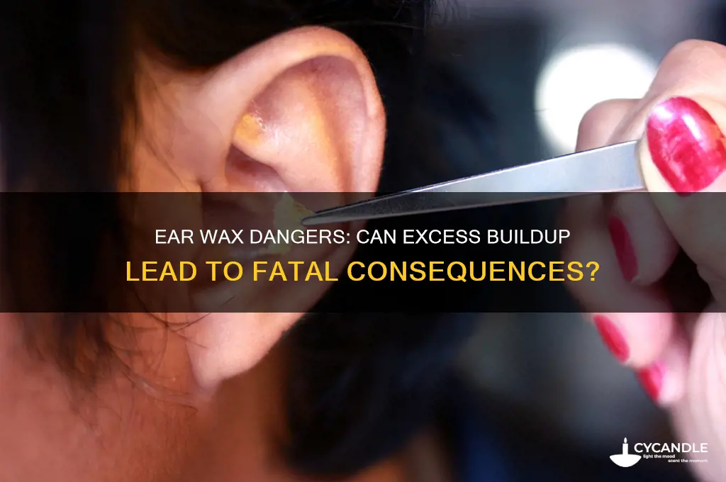 can you die from ear wax