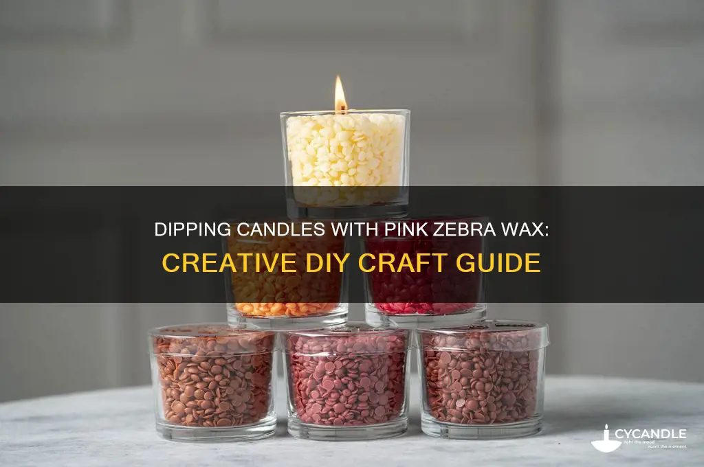 can you dip candles using pink zebra wax