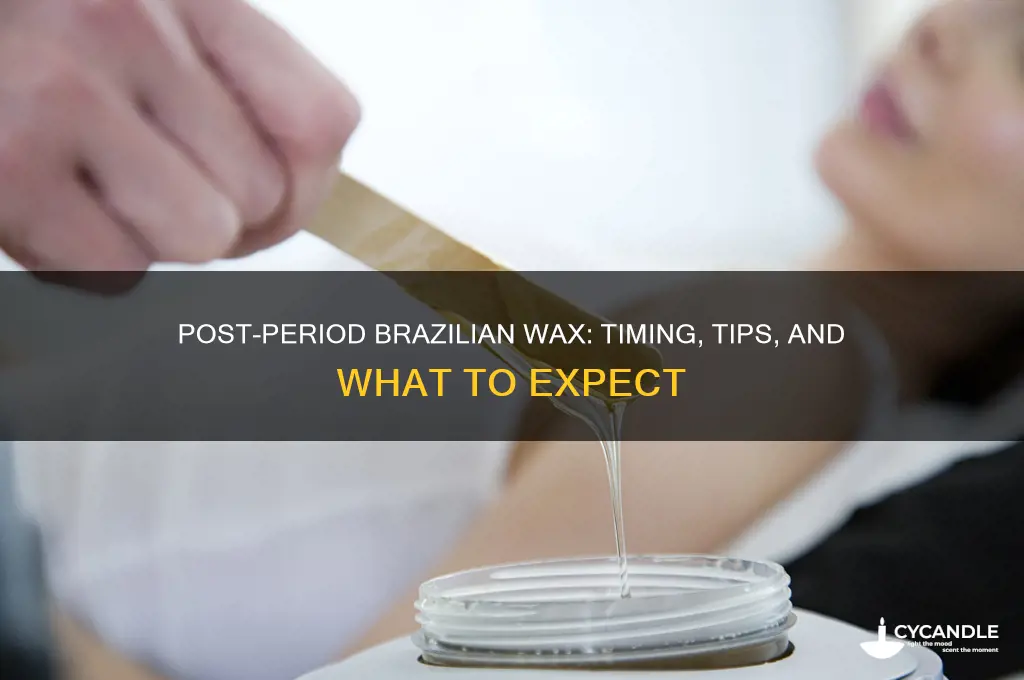 can you do brazilian wax after peroid