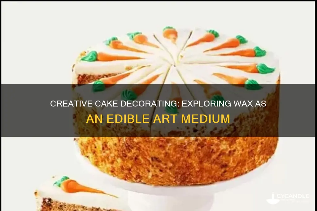 can you do cake decorations on wax