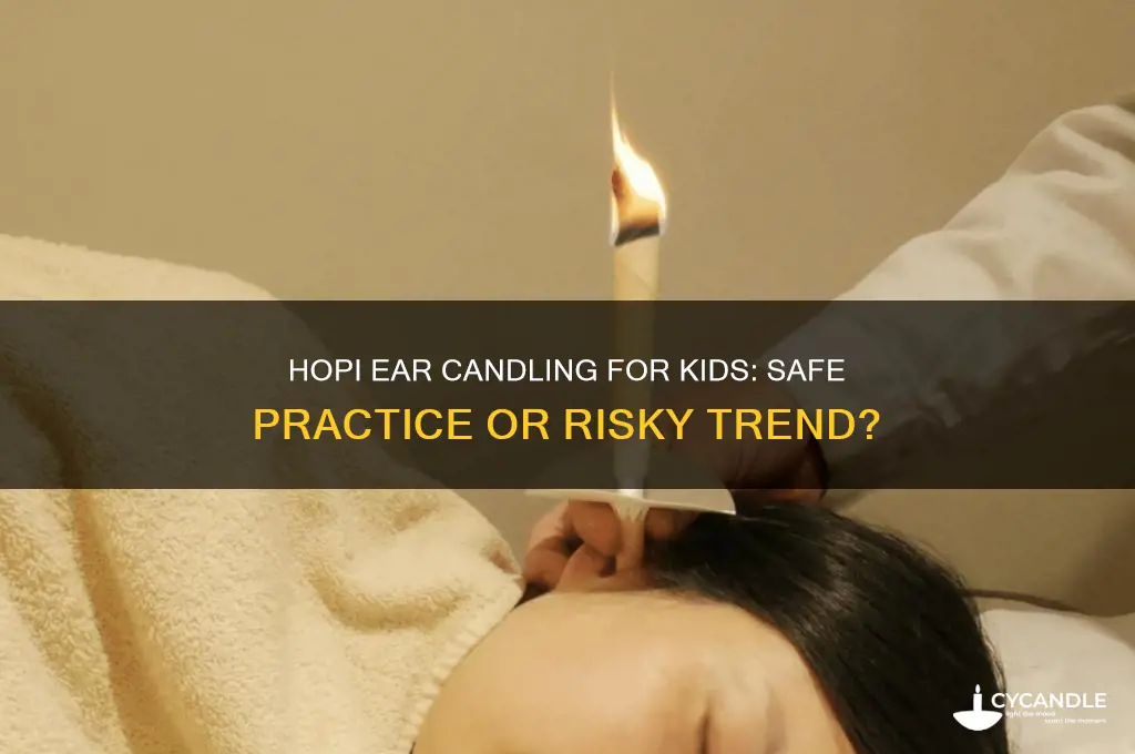 can you do hopi ear candles on a child