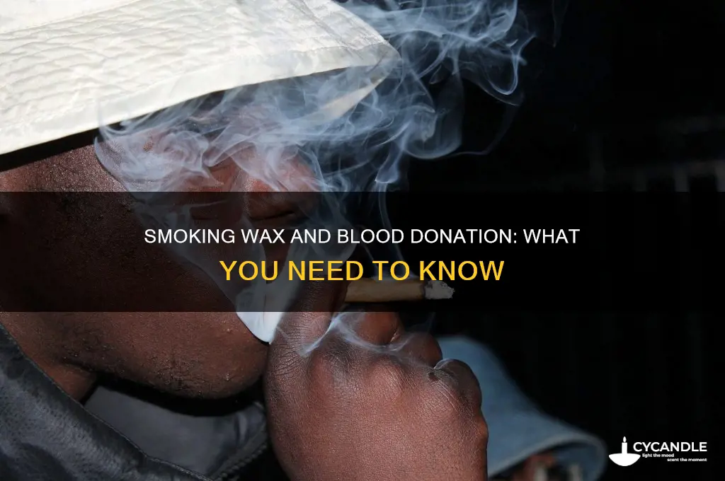 can you donate blood if you smoke wax