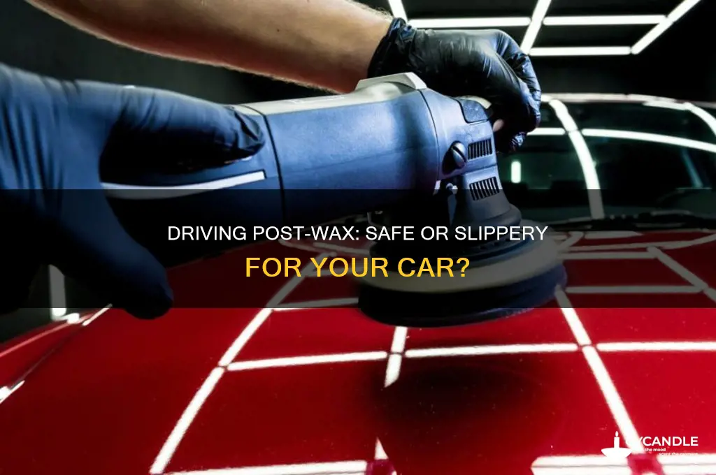 can you drive your car after waxing
