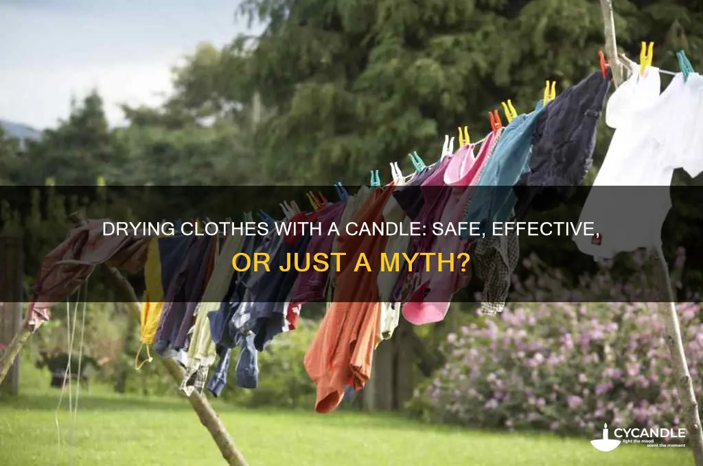 can you dry clothes with a candle