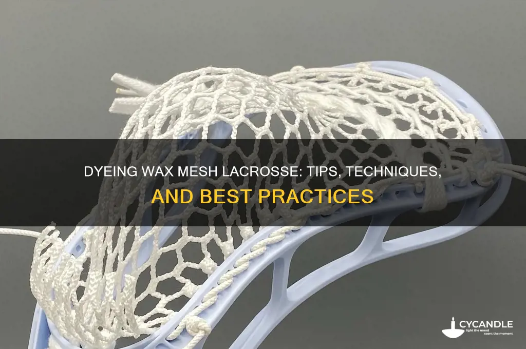 can you dye wax mesh lacrosse