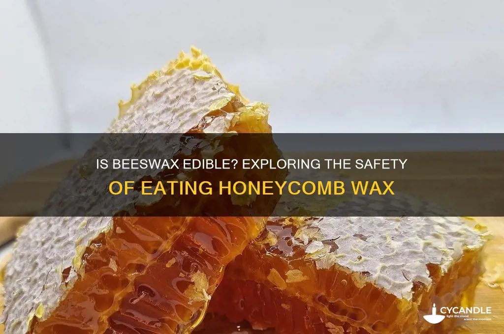 can you eat bees honeycomb wax