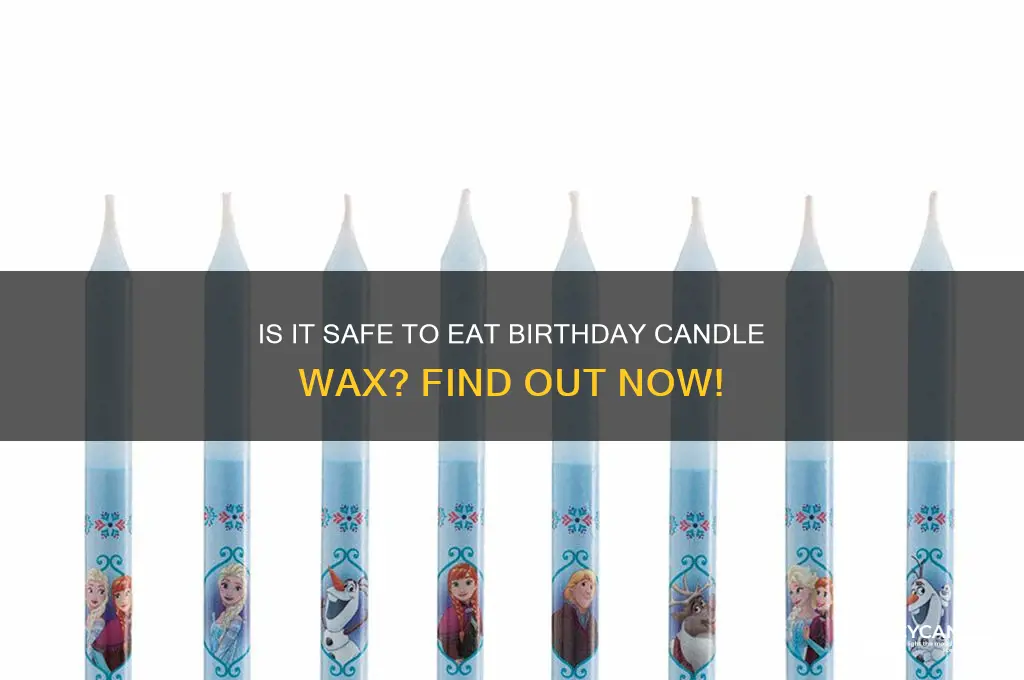can you eat birthday candle wax