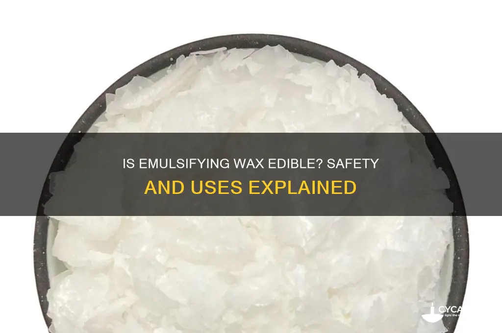 can you eat emulsifying wax