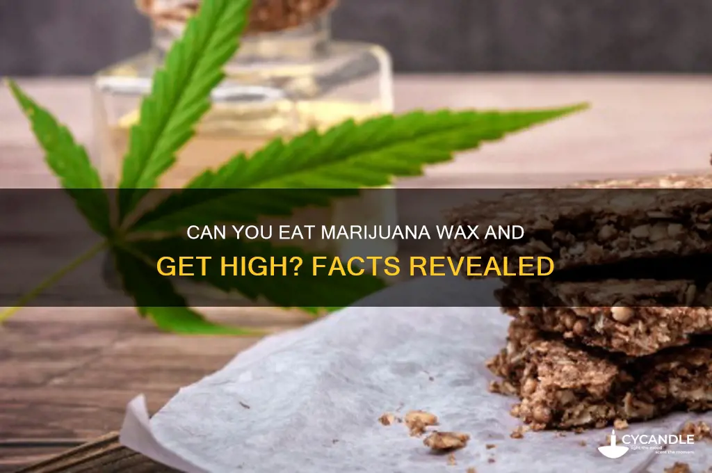 can you eat marajuana wax and get high