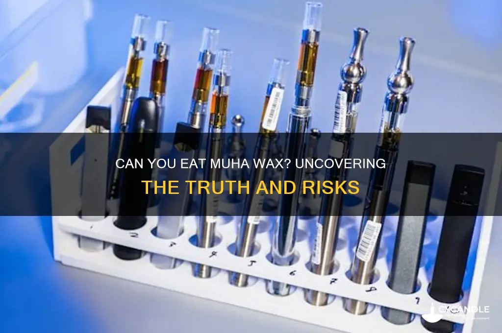 can you eat muha wax