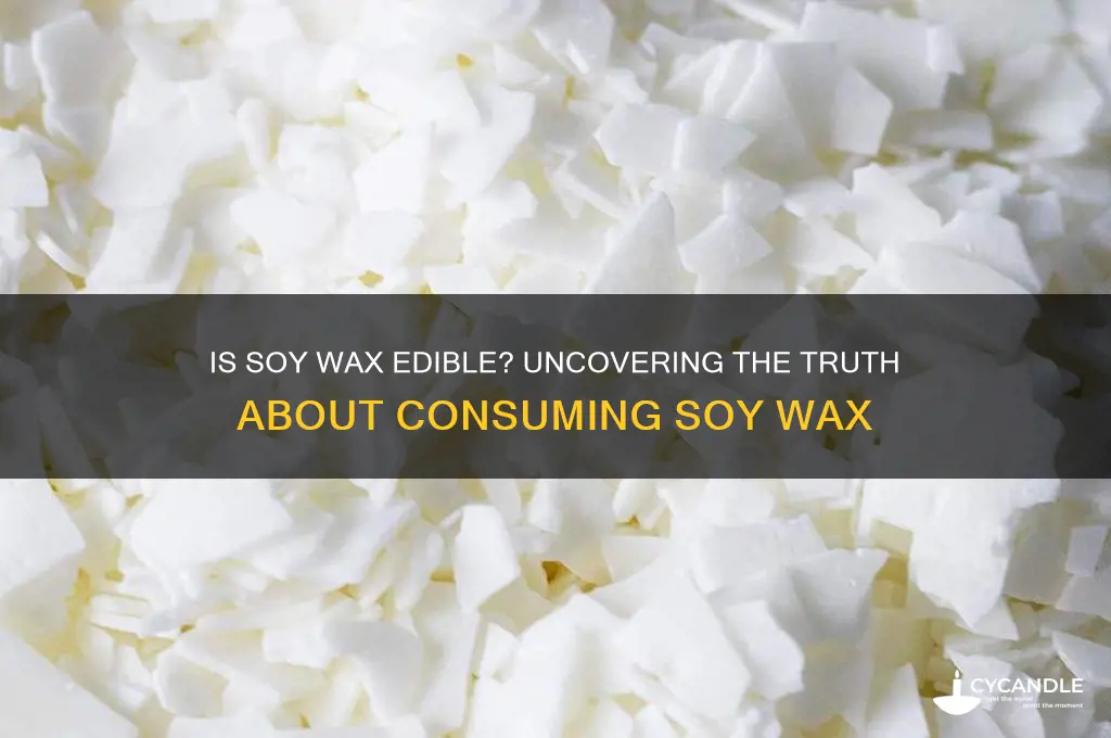 can you eat soy wax