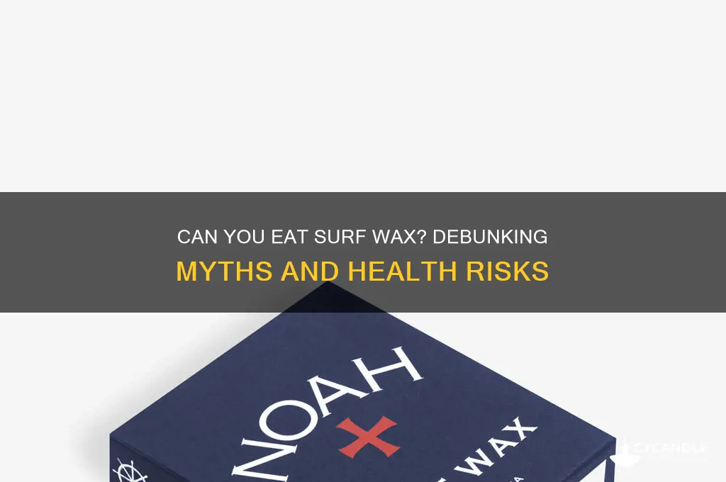 can you eat surf wax