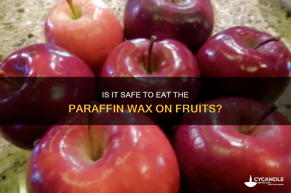 can you eat the paraffin on fruit