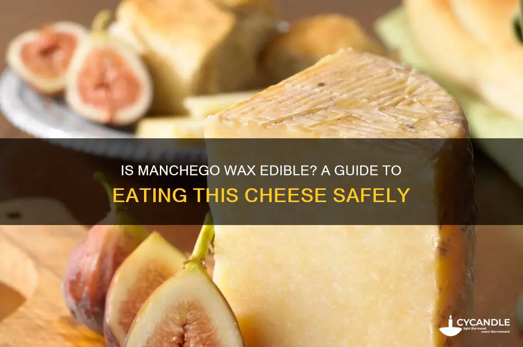 can you eat the wax on manchego cheese