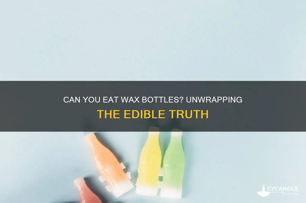 can you eat wax bottles