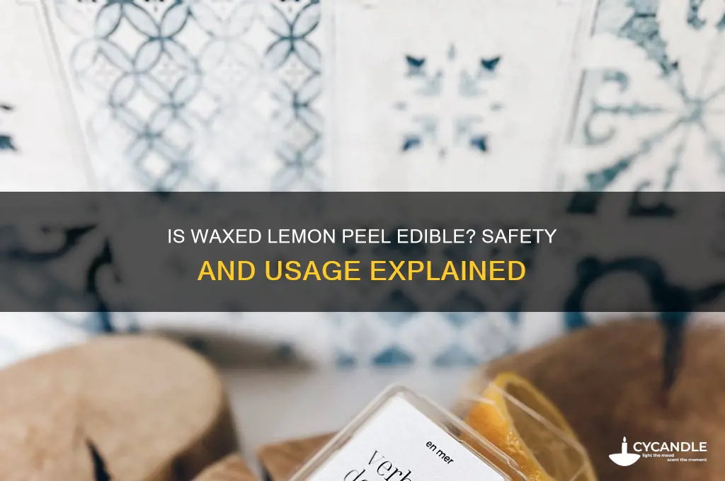 can you eat waxed lemon peel