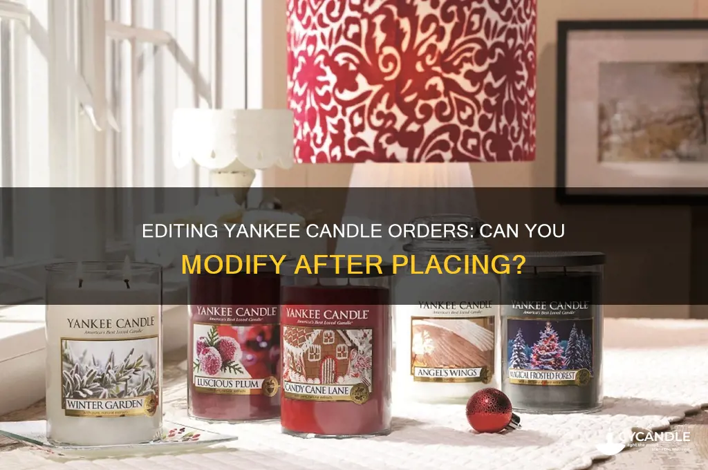 can you edit an order already placed with yankee candle