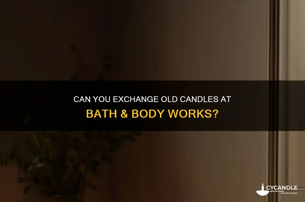can you exchange an old candles at bath and body