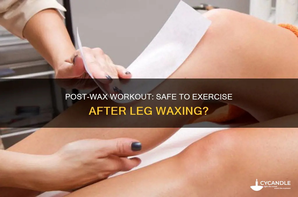 can you exercise after leg waxing