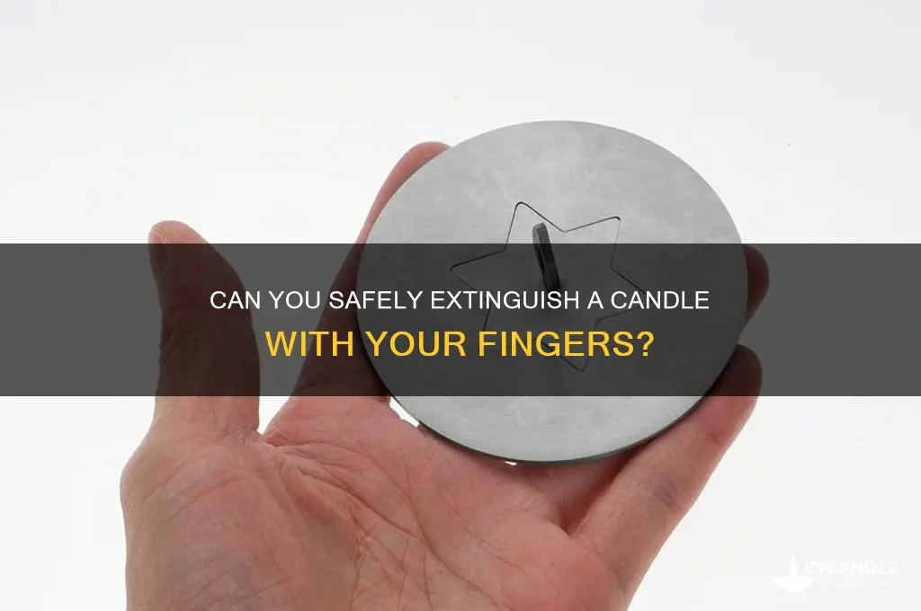 can you extinguish a candle with your fingers