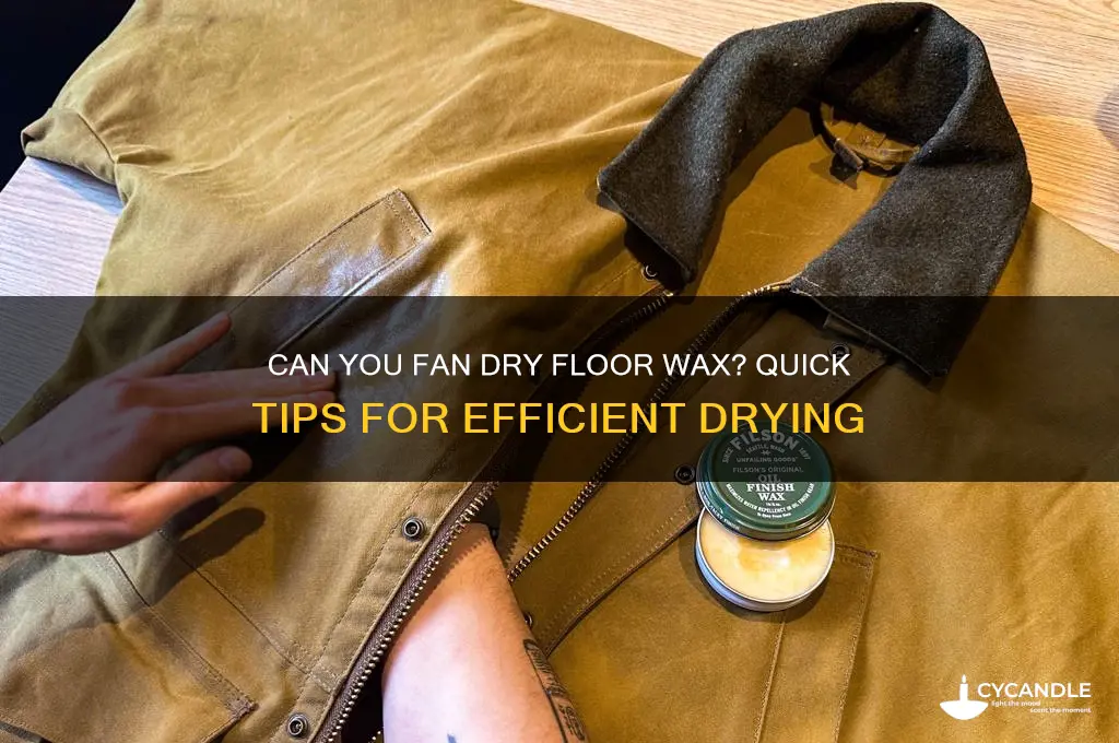 can you fan dry floor wax