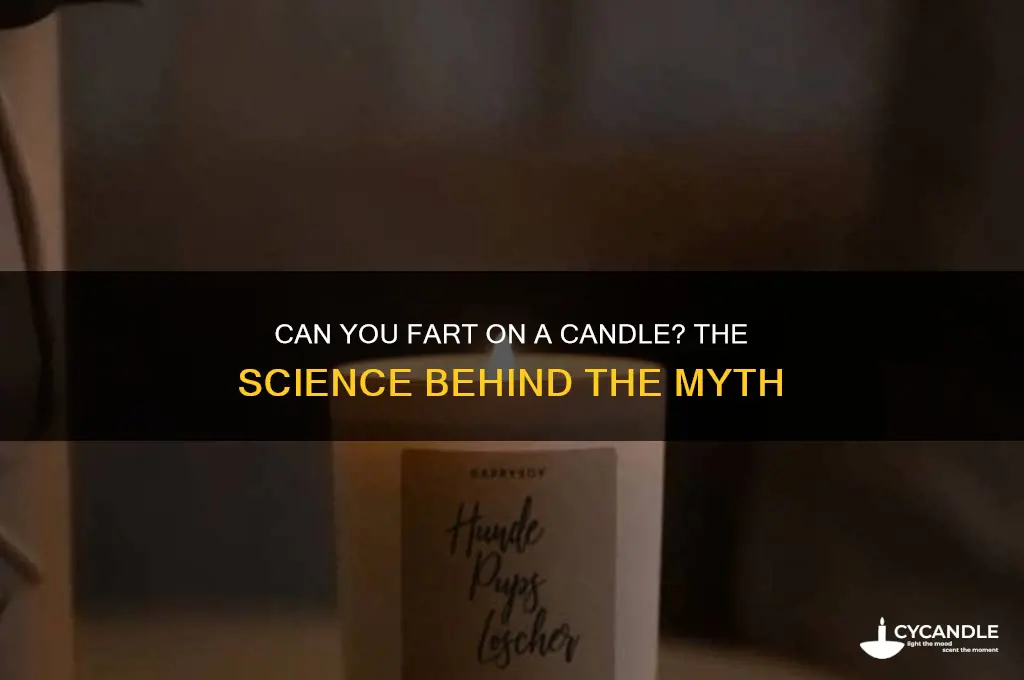 can you fart on a candle