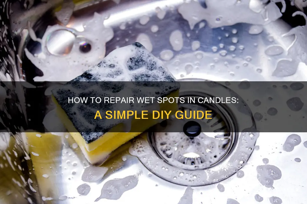 can you fix wet spots in candles