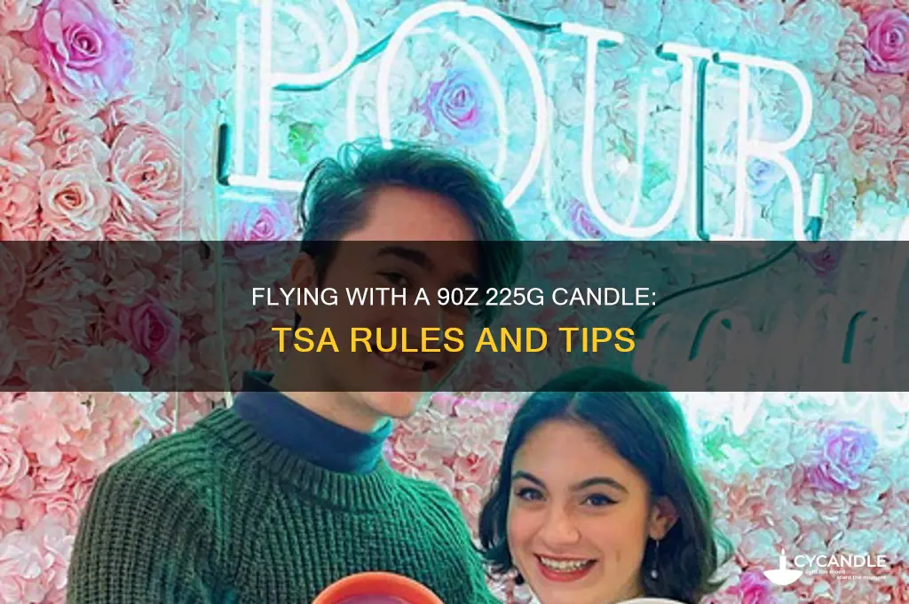 can you fly with a 90z 225g candle