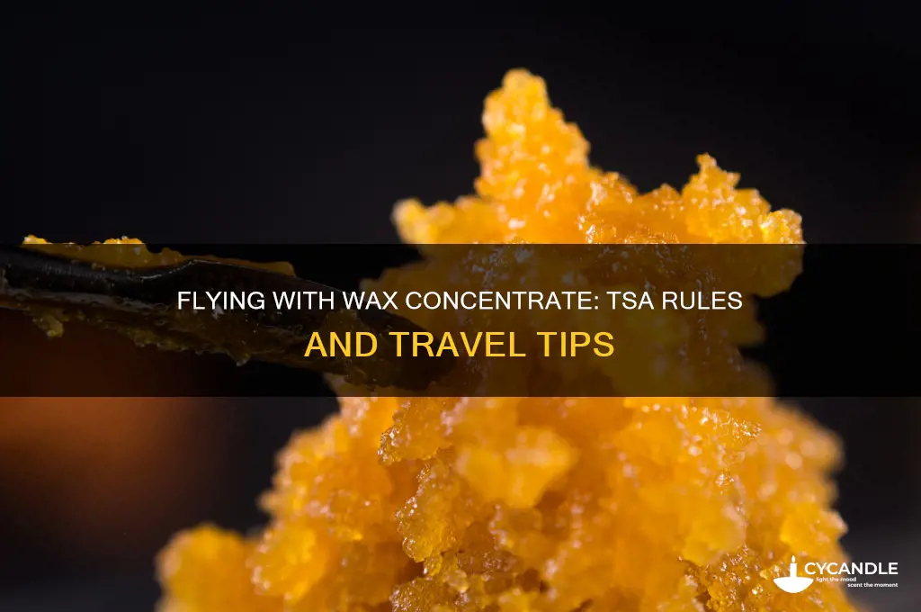 can you fly with wax concentrate