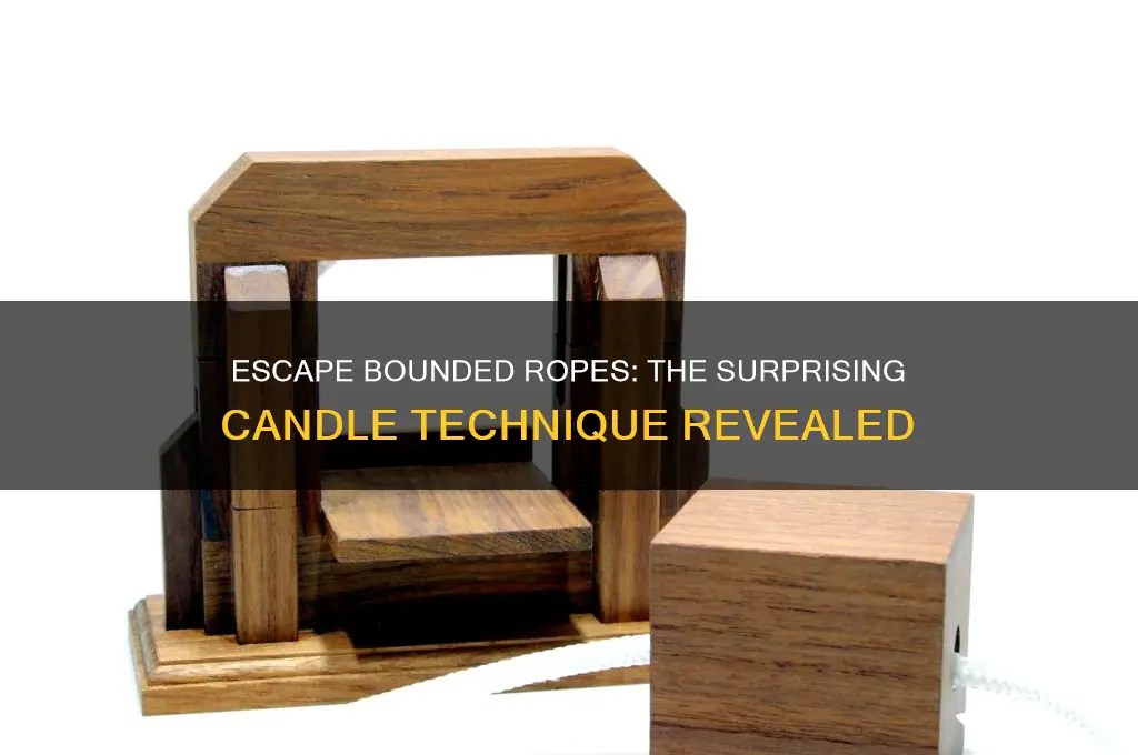 can you free yourself from bounded rope with a candle
