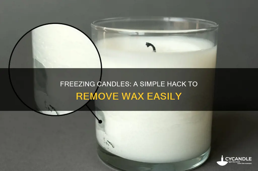 can you freeze candles to get the wax out
