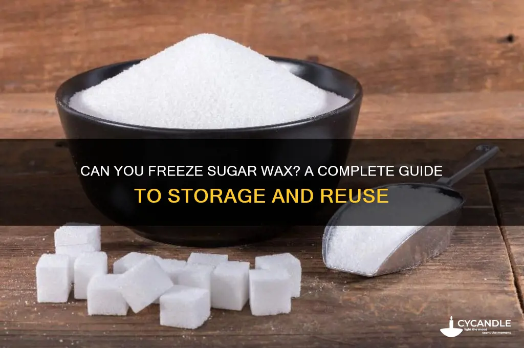 can you freeze sugar wax