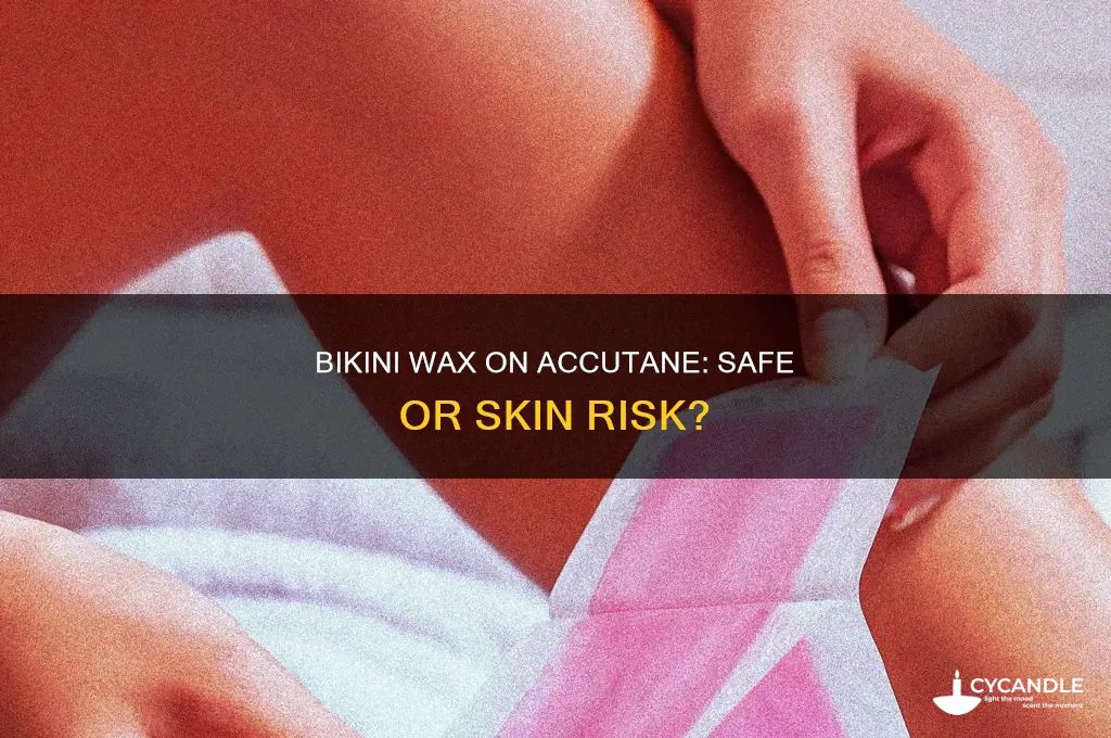can you get a bikini wax on acutane