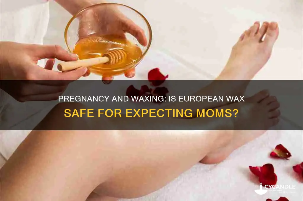 can you get a european wax while pregnant