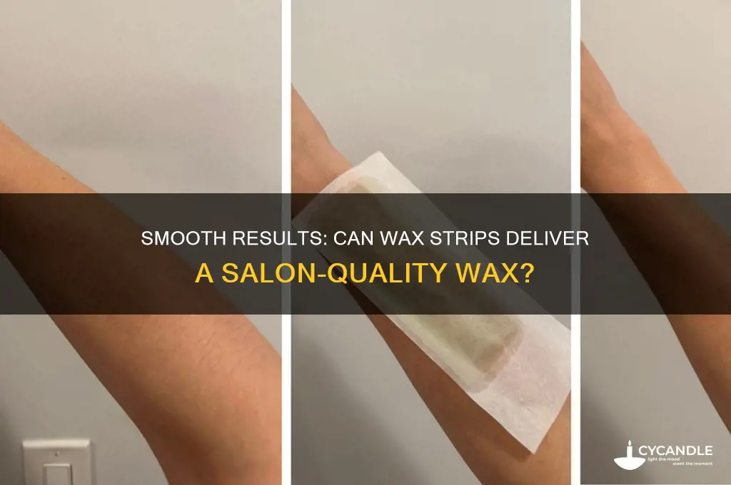 can you get a good wax with wax strips