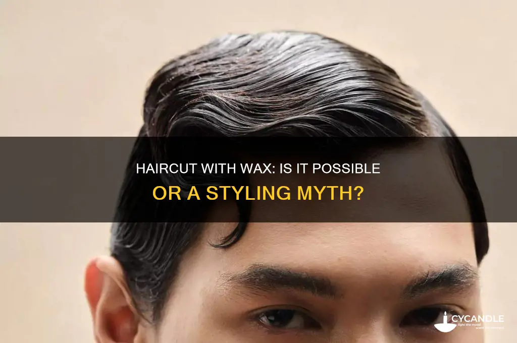 can you get a haircut with wax in it