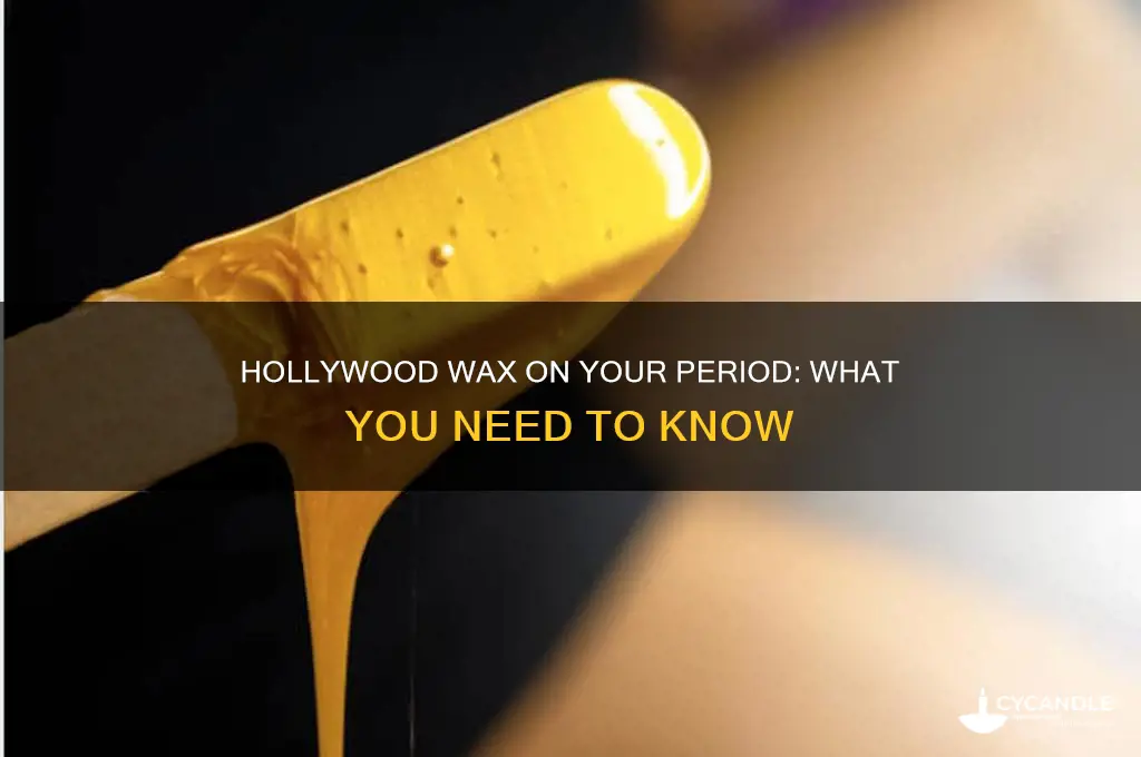 can you get a hollywood wax on your period