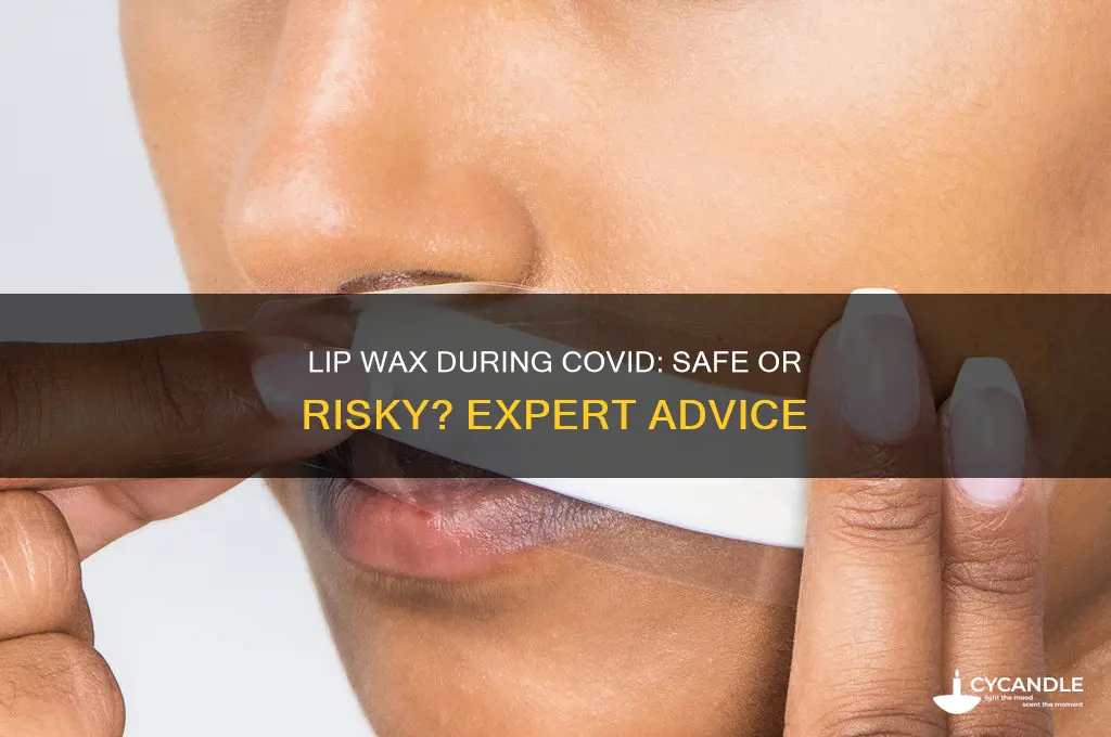 can you get a lip wax during covid
